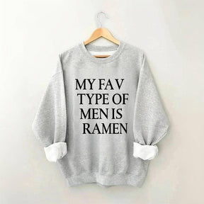 My Fav Type Of Men Is Ramen Sweatshirt
