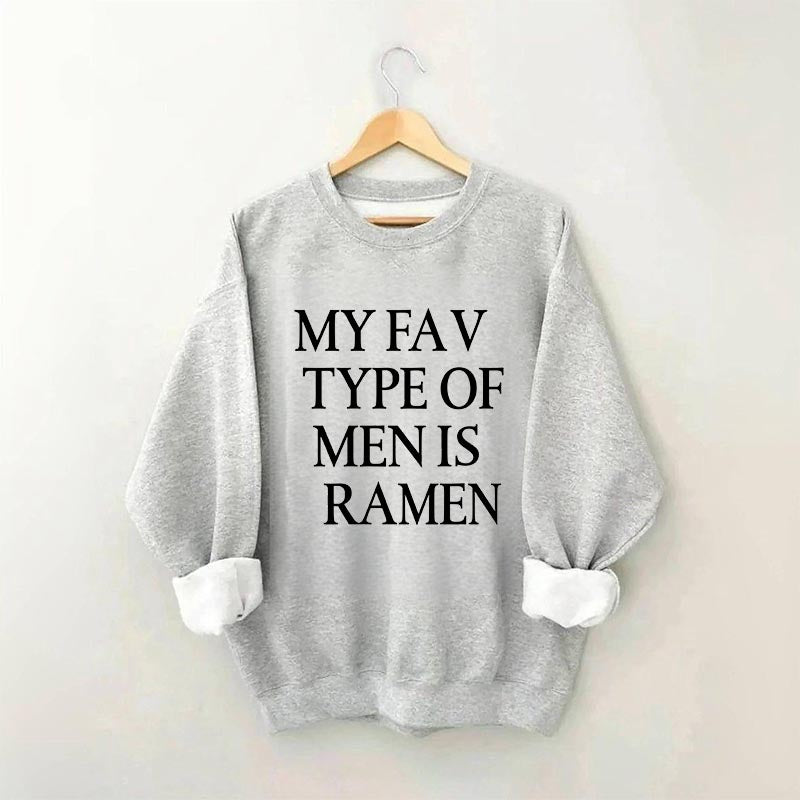 My Fav Type Of Men Is Ramen Sweatshirt