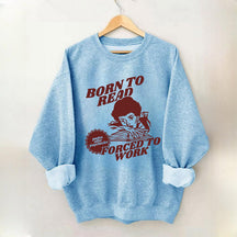Sweat-shirt Born To Read Lecteur drôle