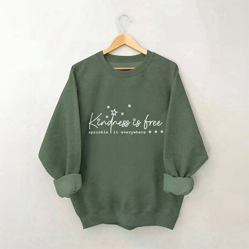La gentillesse est gratuite, saupoudrez-la partout Sweatshirt