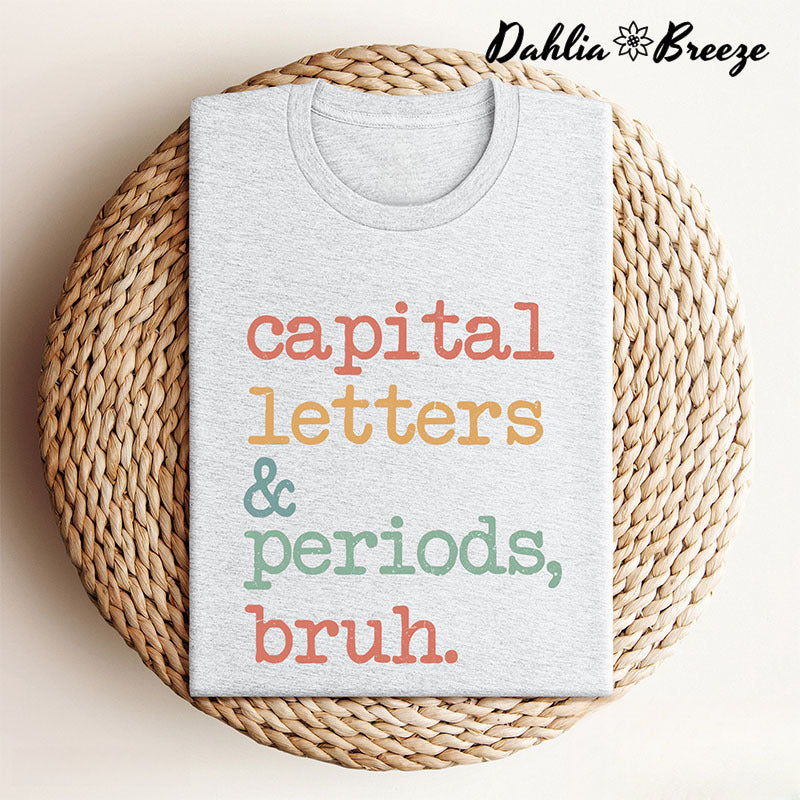 Capital Letters and Periods Bruh T-shirt