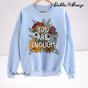 You Are Enough Positive Thoughts Sweatshirt