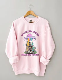 Au moins mon traumatisme m’a rendu drôle Sweatshirt