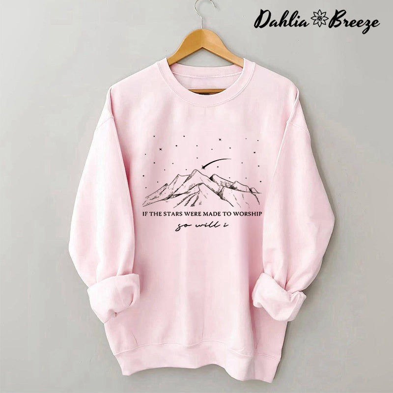 If The Stars Were Made To Worship Sweatshirt