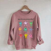 How Do You Feel Today Sweatshirt