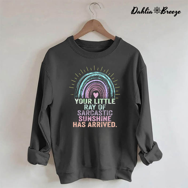 Votre petit rayon de soleil sarcastique est arrivé Sweat-shirt arc-en-ciel