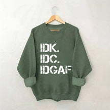 Sweat-shirt IDK IDC IDGAF 