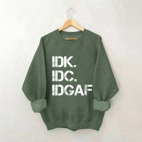 Sweat-shirt IDK IDC IDGAF 
