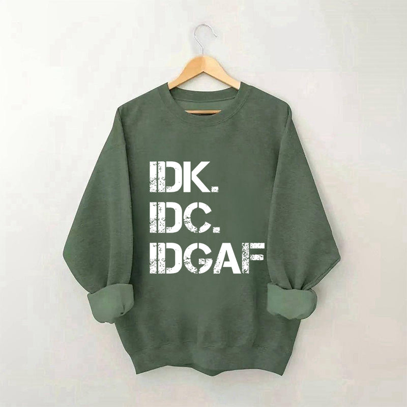 Sweat-shirt IDK IDC IDGAF 