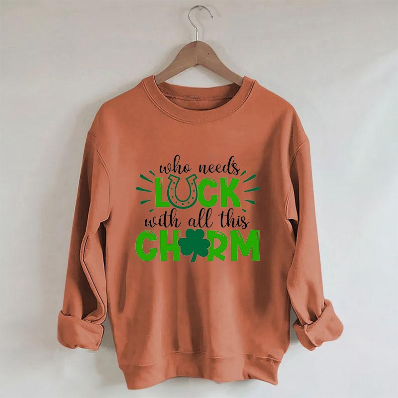 Qui a besoin de chance avec tout ce sweat-shirt à charme