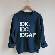 Sweat-shirt IDK IDC IDGAF 