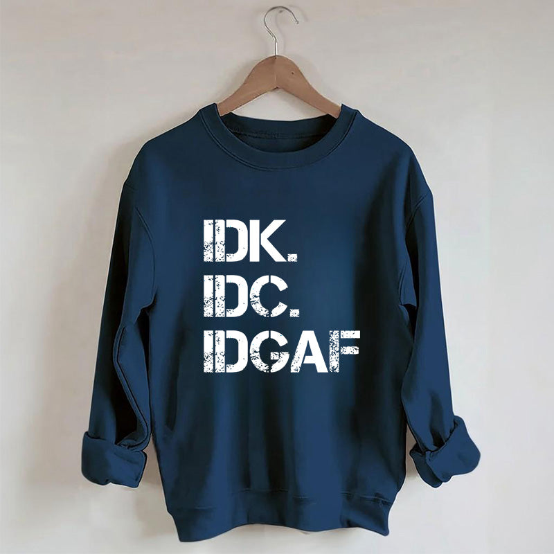 Sweat-shirt IDK IDC IDGAF 