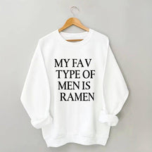 My Fav Type Of Men Is Ramen Sweatshirt