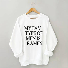 My Fav Type Of Men Is Ramen Sweatshirt