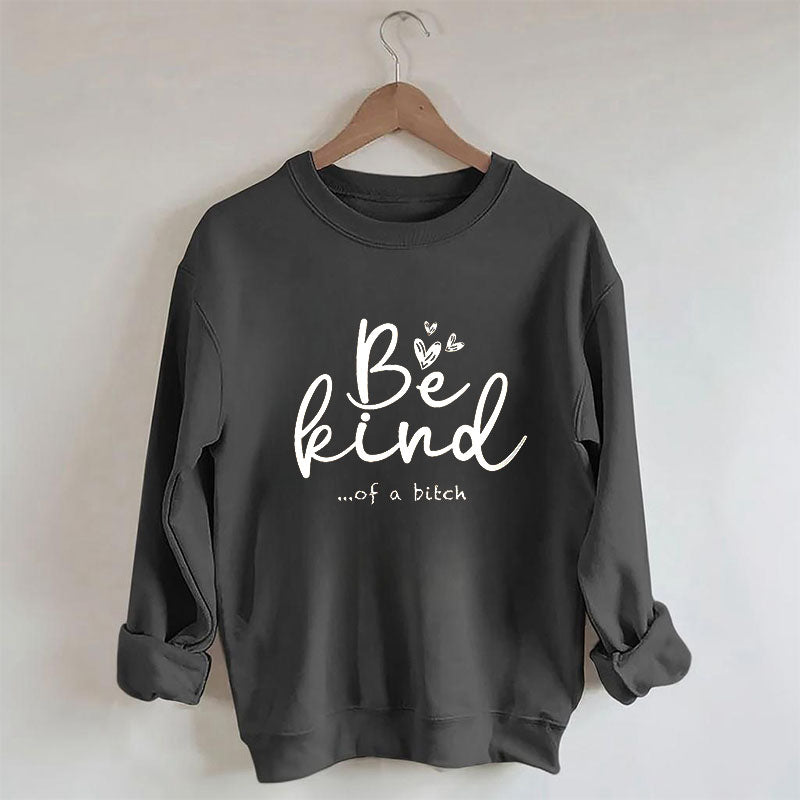 Soyez gentil drôle sweat-shirt sarcastique
