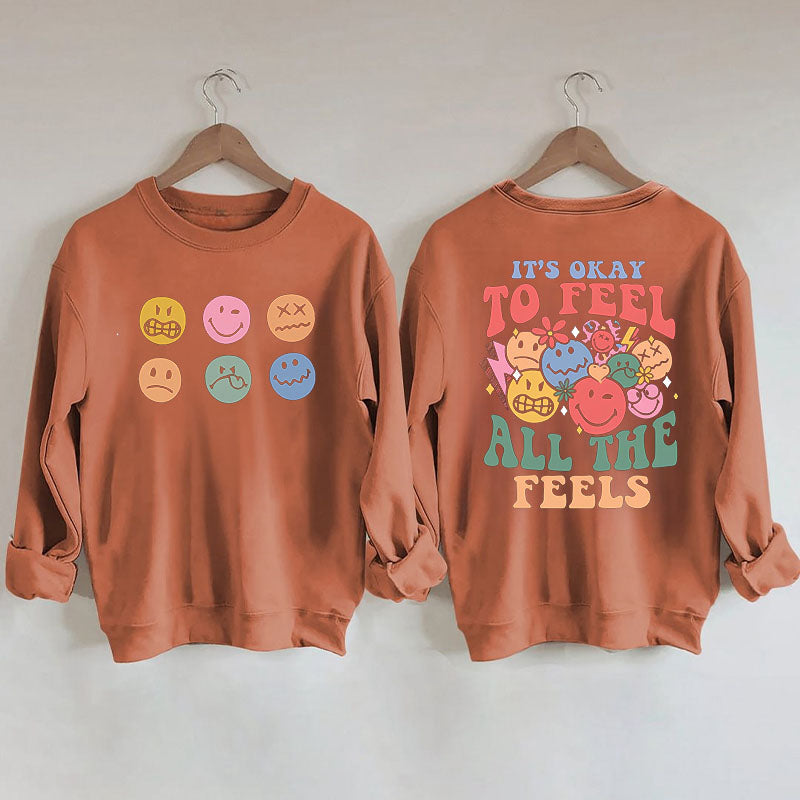 It's Okay To Feel All The Feels Funny Sweatshirt