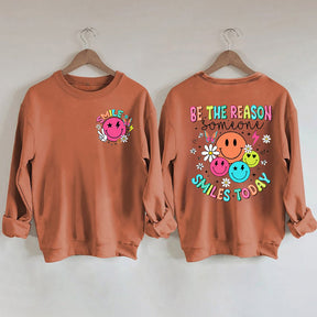 Be The Reason Someone Smiles Today Sweatshirt