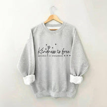 La gentillesse est gratuite, saupoudrez-la partout Sweatshirt