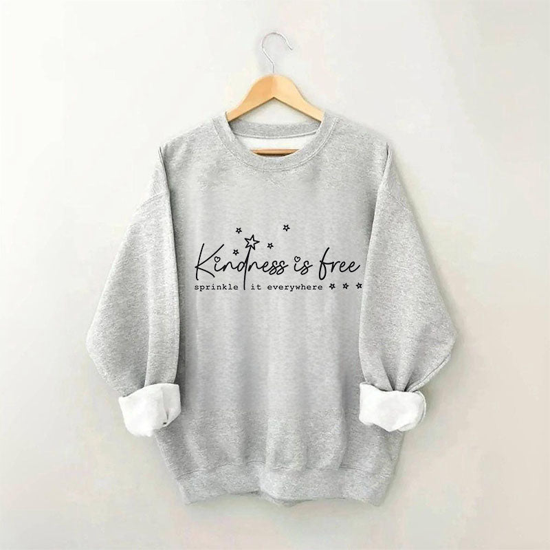 La gentillesse est gratuite, saupoudrez-la partout Sweatshirt