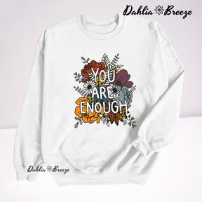 You Are Enough Positive Thoughts Sweatshirt