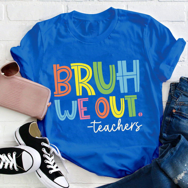 Bruh Bye Bye We Out Professeur T-shirt