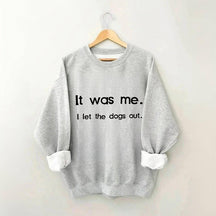Ich war es, ich ließ die Hunde raus Sweatshirt