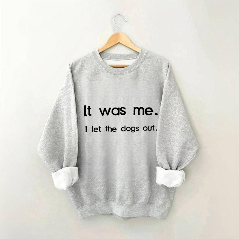 Ich war es, ich ließ die Hunde raus Sweatshirt