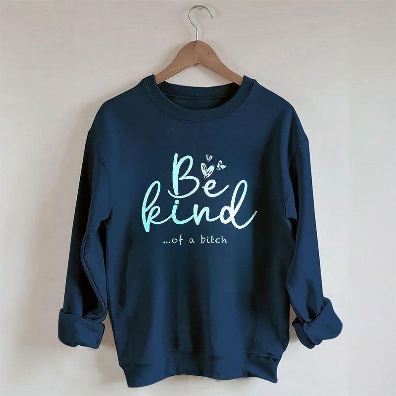 Soyez gentil drôle sweat-shirt sarcastique