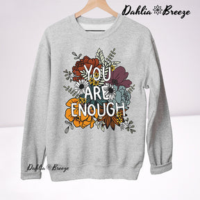You Are Enough Positive Thoughts Sweatshirt