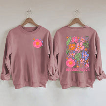 You Are Enough Flower Kindness Sweatshirt