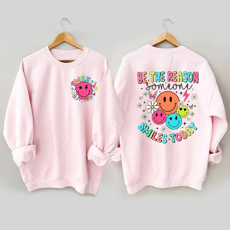 Be The Reason Someone Smiles Today Sweatshirt
