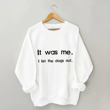 Ich war es, ich ließ die Hunde raus Sweatshirt