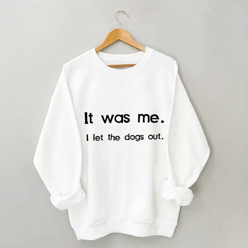 Ich war es, ich ließ die Hunde raus Sweatshirt