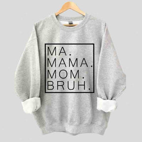 Mama Mama Bruh Sweatshirt 