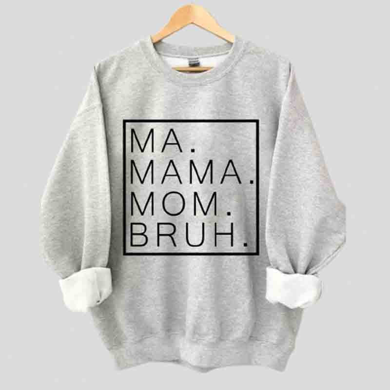 Mama Mama Bruh Sweatshirt 