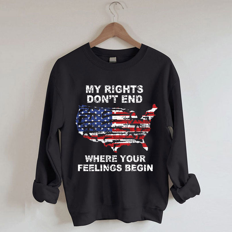 Mes droits ne s'arrêtent pas là où commencent vos sentiments Sweat-shirt drapeau américain