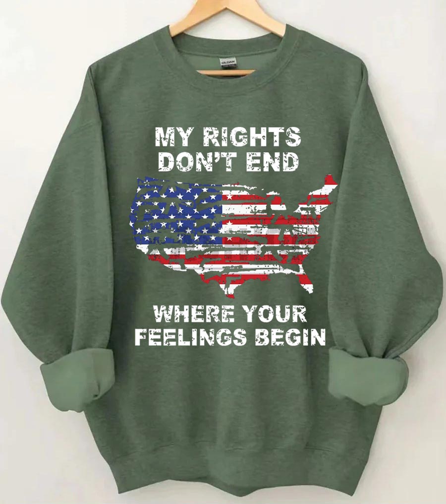 Mes droits ne s'arrêtent pas là où commencent vos sentiments Sweat-shirt drapeau américain