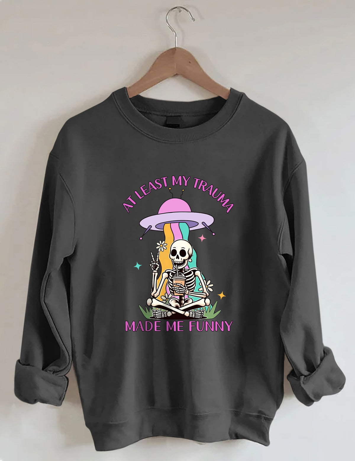 Au moins mon traumatisme m’a rendu drôle Sweatshirt