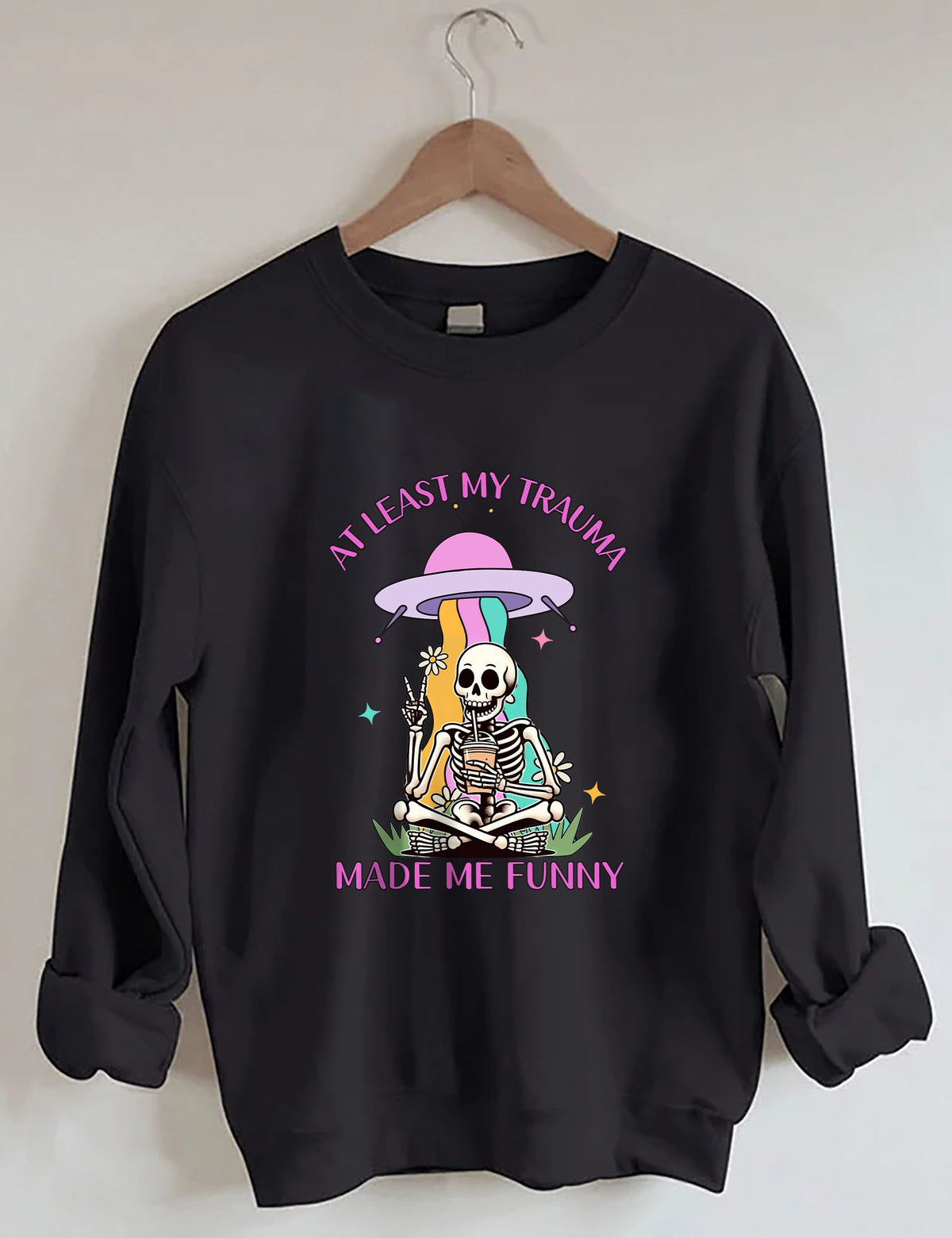 Au moins mon traumatisme m’a rendu drôle Sweatshirt