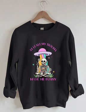 Au moins mon traumatisme m’a rendu drôle Sweatshirt