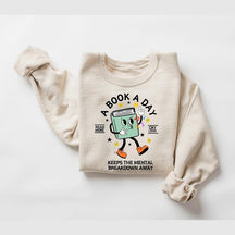 A Book A Day Keep the Mental Breakdown Away Sweatshirt