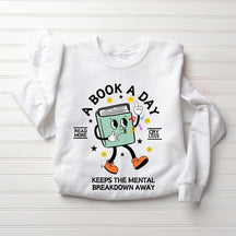 A Book A Day Keep the Mental Breakdown Away Sweatshirt