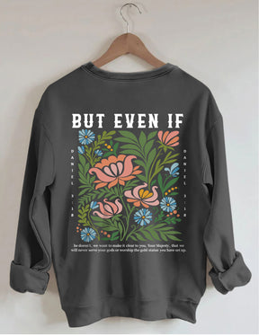 But Even If Wildflower Sweatshirt