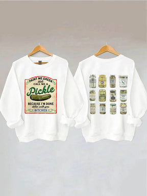 Male Me Green and Call me a Pickle Because I'm Done Dillin Sweatshirt 