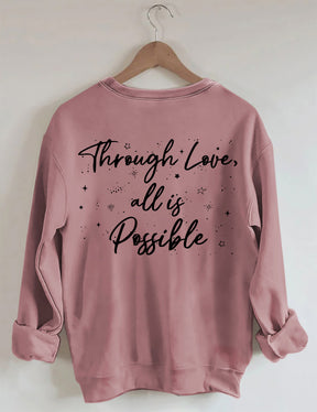 Durch Liebe ist alles möglich Sweatshirt