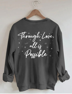 Durch Liebe ist alles möglich Sweatshirt