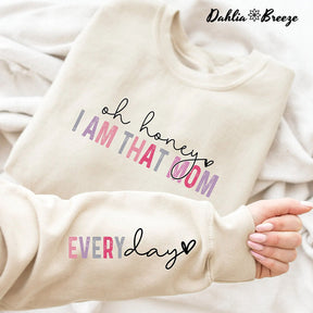 Oh chérie, je suis cette maman tous les jours Sweatshirt