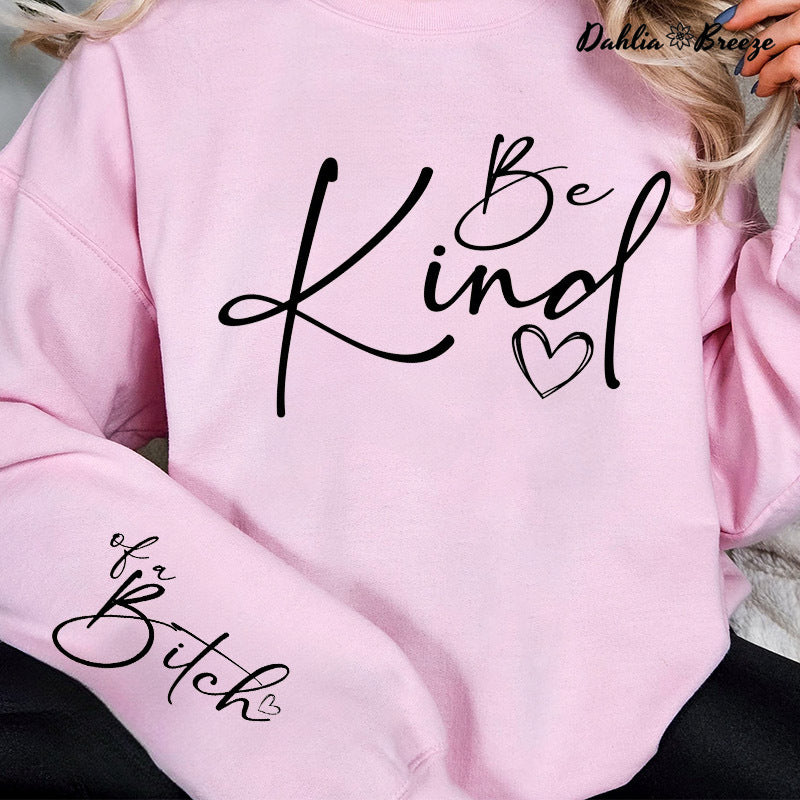 Be Kind Of A Bitch Kindness Funny Quotes Sweatshirt
