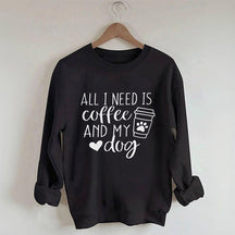 Sweat-shirt Tout ce dont j'ai besoin, c'est de café et de mon chien