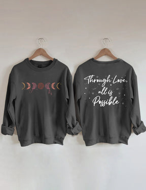 Durch Liebe ist alles möglich Sweatshirt